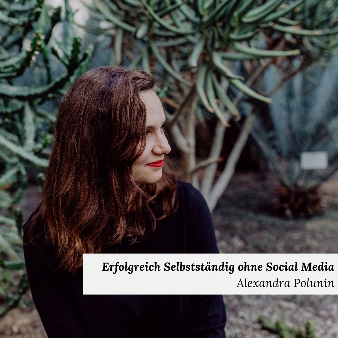 Gastbeitrag Selbstständig ohne Social Media Alexandra Polunin